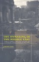 The Unmaking of the Middle East: A History of Western Disorder in Arab Lands - Jeremy Salt