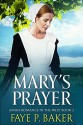 Mary's Prayer: Amish in the West, Book 2 - Faye P. Baker, Faye P. Baker, Cindy Hardin Killavey