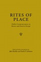 Rites of Place: Public Commemoration in Russia and Eastern Europe - Julie Buckler, Emily D. Johnson