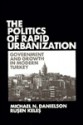 Politics of Rapid Urbanization - Michael N. Danielson, Ruşen Keleş