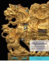 Afghanistan: Forging Civilizations along the Silk Road - Joan Aruz, Elisabetta Valtz Fino