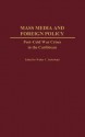 Mass Media and Foreign Policy: Post-Cold War Crises in the Caribbean - Walter C. Soderlund, R. C. Nelson, E. Donald Briggs