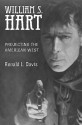 William S. Hart: Projecting the American West - Ronald L. Davis