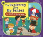 I'm Exploring with My Senses: A Song about the Five Senses - Laura Purdie Salas, Sergio De Giorgi