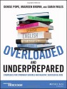 Overloaded and Underprepared: Strategies for Stronger Schools and Healthy, Successful Kids - Denise Pope, Maureen Brown, Sarah Miles