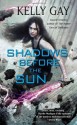 Shadows Before the Sun (Charlie Madigan, Book 4) by Gay, Kelly (2012) Mass Market Paperback - Kelly Gay