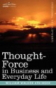 Thought-Force in Business and Everyday Life - William W. Atkinson