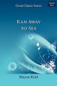 Ran Away to Sea - Thomas Mayne Reid