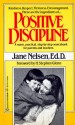 Positive Discipline: A Warm, Practical, Step-by-Step Sourcebook for Parents and Teachers. - Jane Nelsen