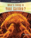 What's Living in Your Garden? (Hidden Life) - Heinemann