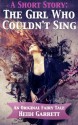 A Short Story: The Girl Who Couldn't Sing - Heidi Garrett