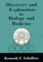 Discovery and Explanation in Biology and Medicine - Kenneth F. Schaffner