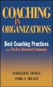 Coaching in Organizations: Best Coaching Practices from the Ken Blanchard Companies - Madeleine Homan, Linda J. Miller