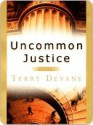 Uncommon Justice - Terry Devane