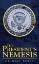 The President's Nemesis - Michael Beres