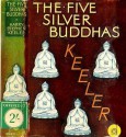 The Five Silver Buddhas - Harry Stephen Keeler