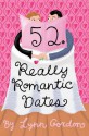 52 Series: Really Romantic Dates - Lynn Gordon, Karen Johnson