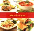 Joie Warner's Take a Tin of Tuna: 65 Inspired Recipes for Every Meal of the Day - Joie Warner, Drew Warner