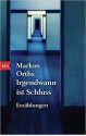 Irgendwann ist Schluss - Markus Orths