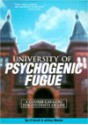 University of Psychogenic Fugue: A Course Catalog for Students of Life - Tye R. Farrell