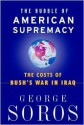 The Bubble of American Supremacy - George Soros