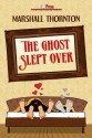 The Ghost Slept Over - Marshall Thornton