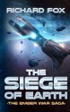 The Siege of Earth (The Ember War Saga) (Volume 7) - Richard Fox