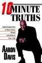 10 Minute Truths: Quick Inspiration to Rejuvenate, Refuel and Refocus Your Life - Aaron Davis