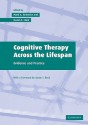 Cognitive Therapy Across the Lifespan: Evidence and Practice - Mark A. Reinecke