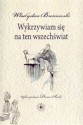 Wykrzywiam się na ten wszechświat - Władysław Broniewski