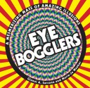 Eye Bogglers: A Mesmerizing Mass of Amazing Illusions - Gianni Sarcone, Marie-Jo Waeber