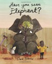 Have You Seen Elephant? - David Barrow, David Barrow