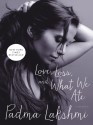 Love, Loss, and What We Ate: A Memoir - Padma Lakshmi