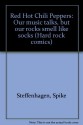 Red Hot Chili Peppers: Our music talks, but our rocks smell like socks (Hard rock comics) - Spike Steffenhagen