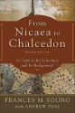 From Nicaea to Chalcedon: A Guide to the Literature and Its Background - Frances M. Young, Andrew Teal