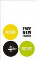 Fiction4theFuture: Free New Fiction - Chad Harbach, Darran McCann, Lily Tuck, Will Wiles, Evan Mandery, Nicci Cloke, Bonnie Jo Campbell, Anjali Joseph, Sam Thompson