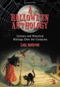 A Hallowe'en Anthology: Literary and Historical Writings Over the Centuries - William Sharp, Walter Scott, Robert Burns, James George Frazer, William Carew Hazlitt, John Rhys, Douglas Hyde, Isabella Augusta Persse (Lady Gregory), John Brand, Lisa Morton, Robert Chambers, Jane Wilde, John Gregorson Campbell, Alexander Montgomerie, A. Goodrich-Fre