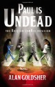 Paul Is Undead: The British Zombie Invasion - Alan Goldsher