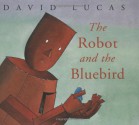 The Robot and the Bluebird - David Lucas