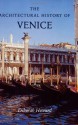 The Architectural History of Venice: Revised and enlarged edition - Deborah Howard, Sarah Quill, Laura Moretti