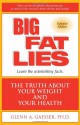 Big Fat Lies: The Truth About Your Weight and Your Health - Glenn A. Gaesser, Steven N. Blair