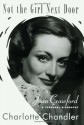 Not the Girl Next Door: A Personal Biography of Joan Crawford - Charlotte Chandler