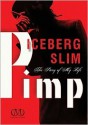 Pimp: The Story of My Life - Iceberg Slim