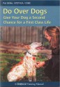 Do Over Dogs: Give Your Dog a Second Chance for a First Class Life - Pat Miller