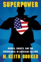 Superpower: Heroes, Ghosts, and the Paranormal in American Culture - M. Keith Booker