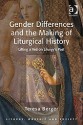 Gender Differences and the Making of Liturgical History: Lifting a Veil on Liturgy's Past. Teresa Berger - Teresa Berger