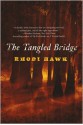 The Tangled Bridge - Rhodi Hawk