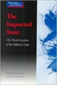 The Imported State: The Westernization of the Political Order - Bertrand Badie, Claudia Royal