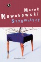 Stygmatycy - Marek Nowakowski