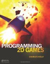 Programming 2D Games - Charles Kelly